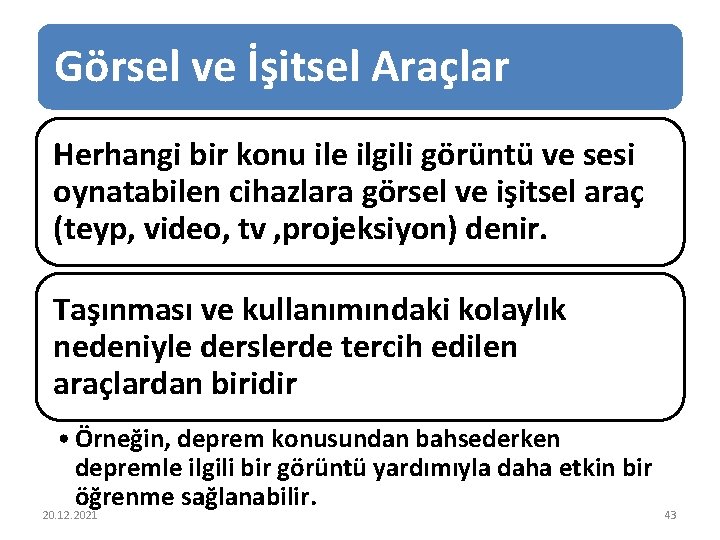 Görsel ve İşitsel Araçlar Herhangi bir konu ile ilgili görüntü ve sesi oynatabilen cihazlara