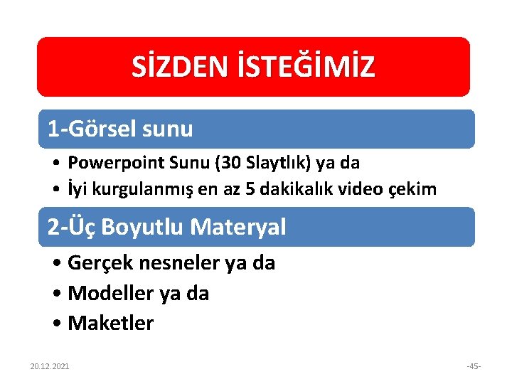 SİZDEN İSTEĞİMİZ 1 -Görsel sunu • Powerpoint Sunu (30 Slaytlık) ya da • İyi