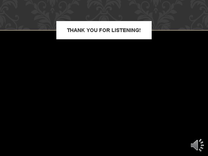 THANK YOU FOR LISTENING! 