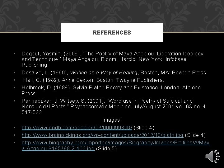 REFERENCES • • Degout, Yasmin. (2009). “The Poetry of Maya Angelou: Liberation Ideology and