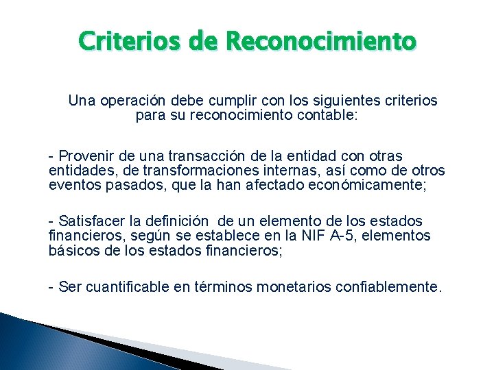 Criterios de Reconocimiento Una operación debe cumplir con los siguientes criterios para su reconocimiento