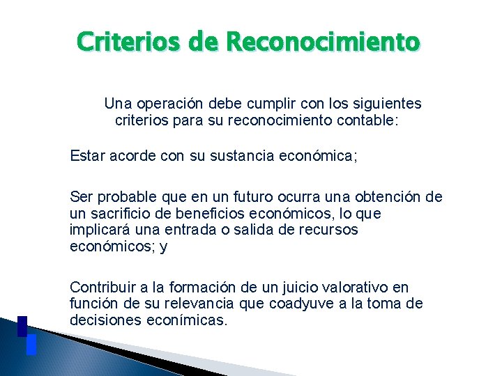 Criterios de Reconocimiento Una operación debe cumplir con los siguientes criterios para su reconocimiento