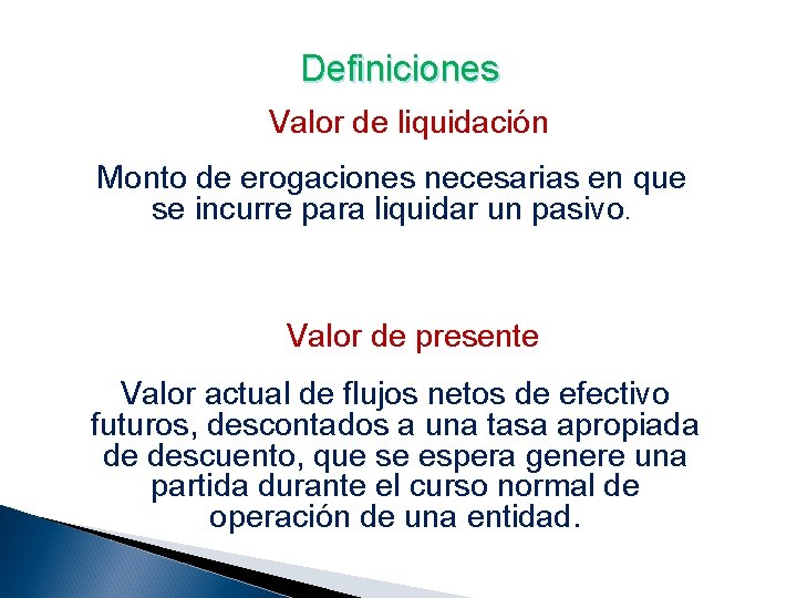 Definiciones Valor de liquidación Monto de erogaciones necesarias en que se incurre para liquidar