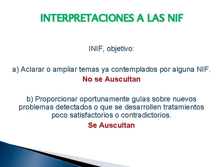 INTERPRETACIONES A LAS NIF INIF, objetivo: a) Aclarar o ampliar temas ya contemplados por