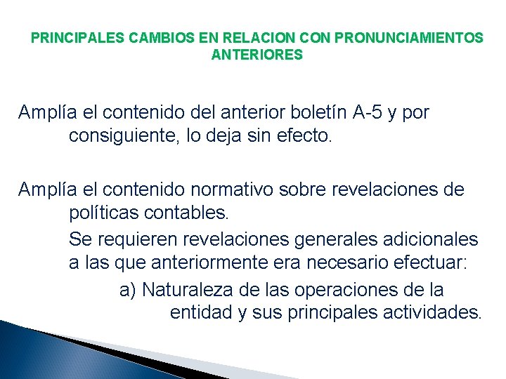 PRINCIPALES CAMBIOS EN RELACION CON PRONUNCIAMIENTOS ANTERIORES Amplía el contenido del anterior boletín A-5