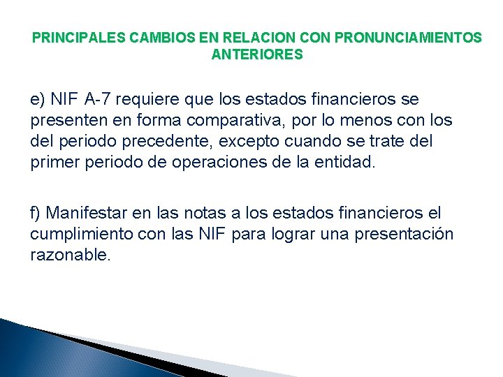 PRINCIPALES CAMBIOS EN RELACION CON PRONUNCIAMIENTOS ANTERIORES e) NIF A-7 requiere que los estados