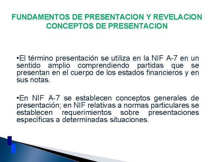 FUNDAMENTOS DE PRESENTACION Y REVELACION CONCEPTOS DE PRESENTACION • El término presentación se utiliza