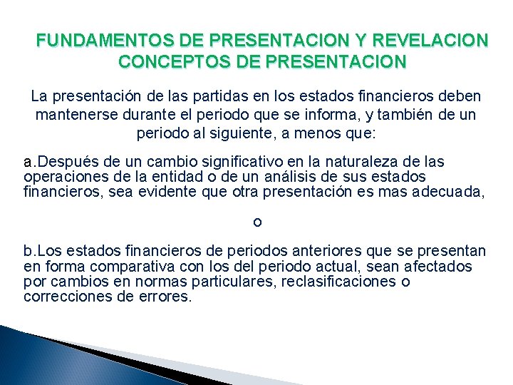 FUNDAMENTOS DE PRESENTACION Y REVELACION CONCEPTOS DE PRESENTACION La presentación de las partidas en