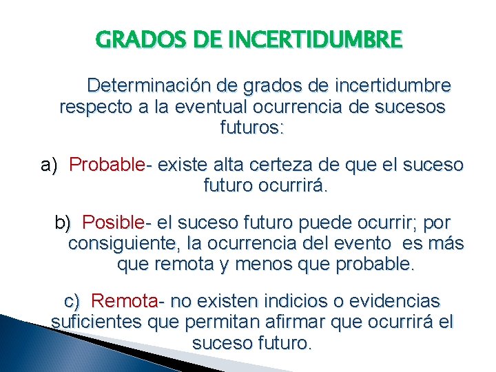 GRADOS DE INCERTIDUMBRE Determinación de grados de incertidumbre respecto a la eventual ocurrencia de