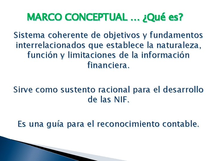 MARCO CONCEPTUAL … ¿Qué es? Sistema coherente de objetivos y fundamentos interrelacionados que establece