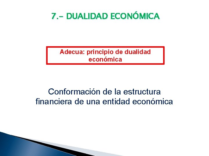 7. - DUALIDAD ECONÓMICA Adecua: principio de dualidad económica Conformación de la estructura financiera