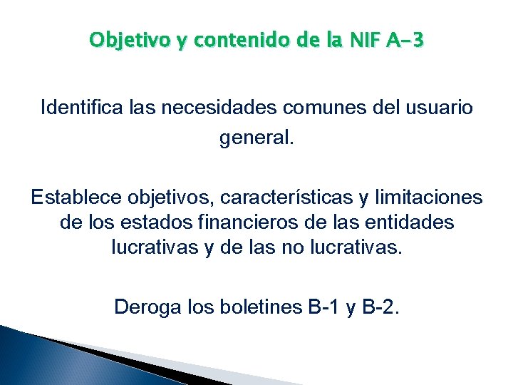Objetivo y contenido de la NIF A-3 Identifica las necesidades comunes del usuario general.