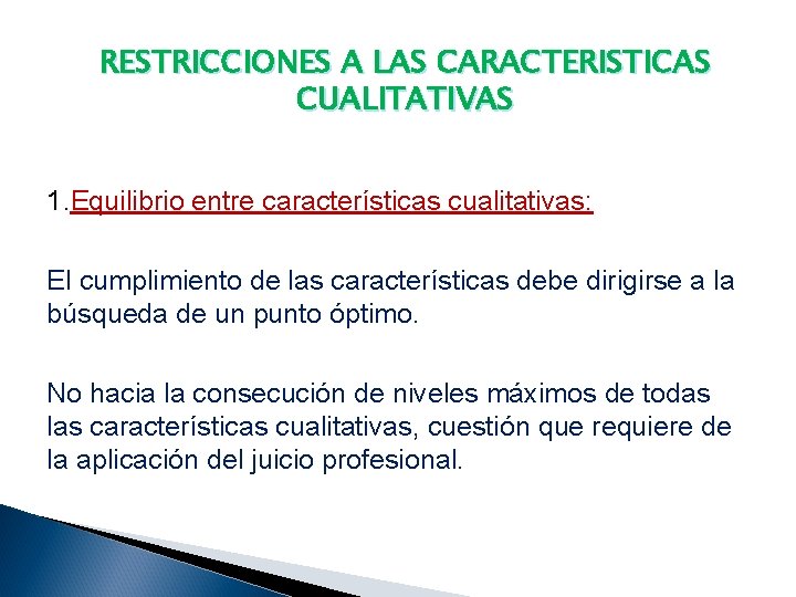 RESTRICCIONES A LAS CARACTERISTICAS CUALITATIVAS 1. Equilibrio entre características cualitativas: El cumplimiento de las