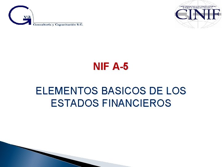 NIF A-5 ELEMENTOS BASICOS DE LOS ESTADOS FINANCIEROS 