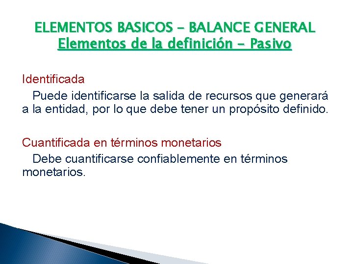 ELEMENTOS BASICOS – BALANCE GENERAL Elementos de la definición - Pasivo Identificada Puede identificarse