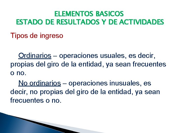 ELEMENTOS BASICOS ESTADO DE RESULTADOS Y DE ACTIVIDADES Tipos de ingreso Ordinarios – operaciones