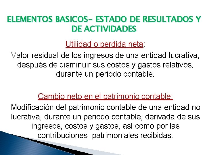 ELEMENTOS BASICOS- ESTADO DE RESULTADOS Y DE ACTIVIDADES Utilidad o perdida neta: Valor residual