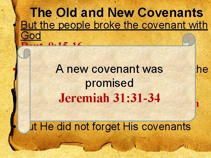 The Old and New Covenants • But the people broke the covenant with God