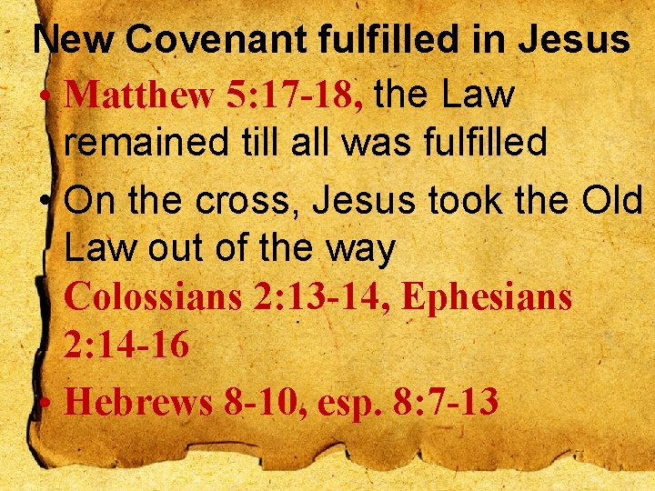 New Covenant fulfilled in Jesus • Matthew 5: 17 -18, the Law remained till