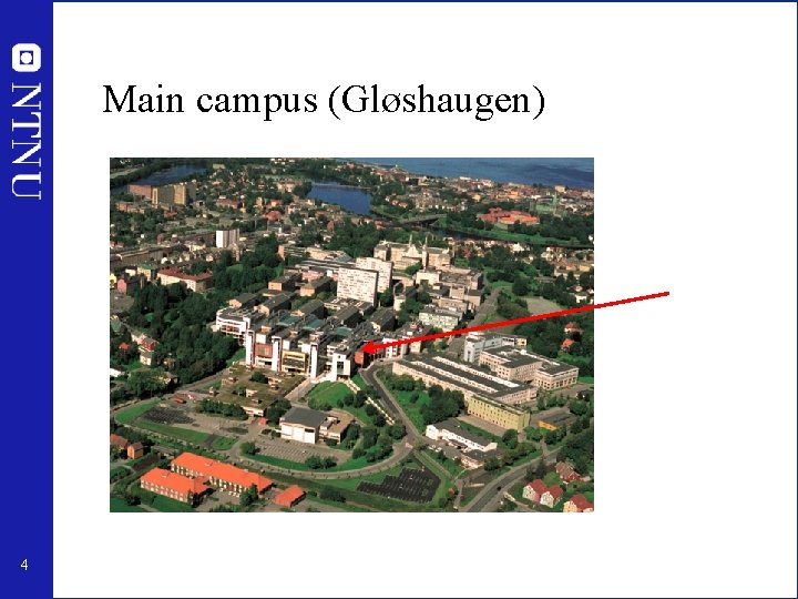 Main campus (Gløshaugen) 4 