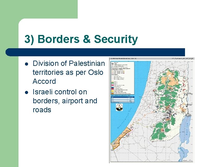 3) Borders & Security l l Division of Palestinian territories as per Oslo Accord