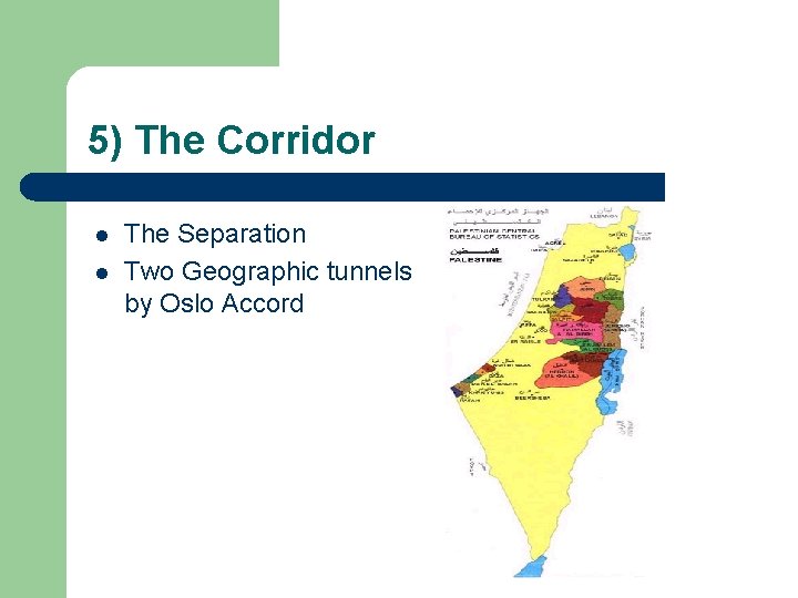 5) The Corridor l l The Separation Two Geographic tunnels by Oslo Accord 