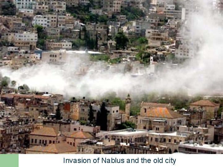 Invasion of Nablus and the old city 