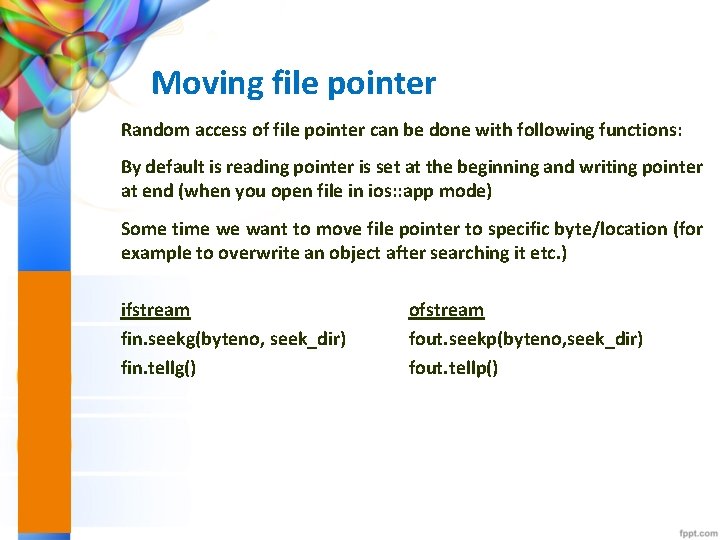 Moving file pointer Random access of file pointer can be done with following functions: