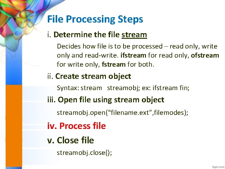 File Processing Steps i. Determine the file stream Decides how file is to be