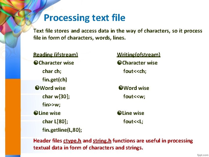 Processing text file Text file stores and access data in the way of characters,