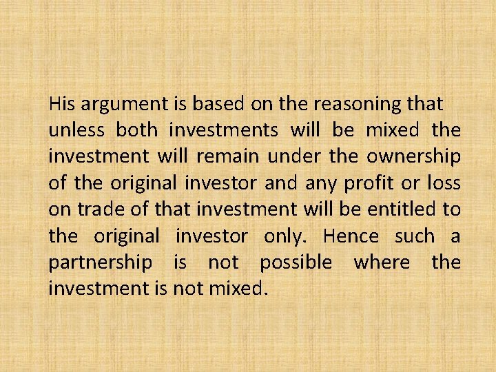 His argument is based on the reasoning that unless both investments will be mixed