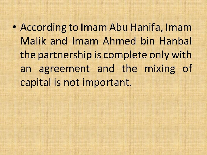  • According to Imam Abu Hanifa, Imam Malik and Imam Ahmed bin Hanbal