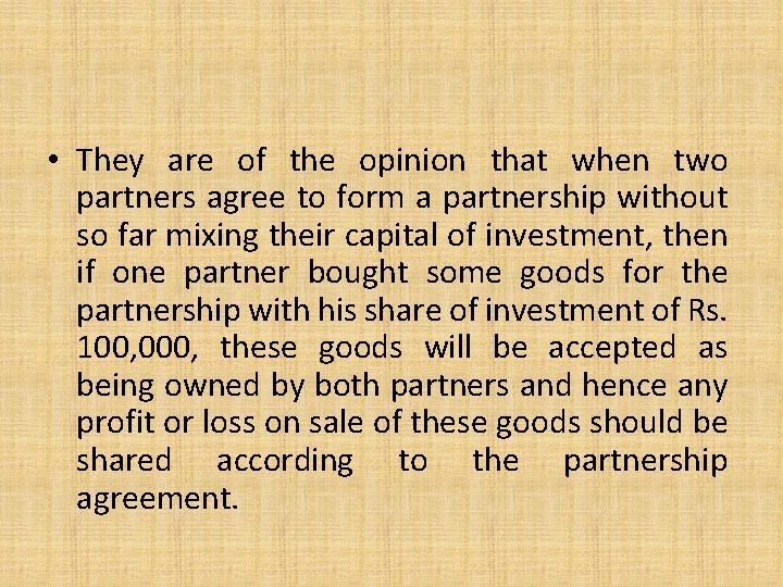  • They are of the opinion that when two partners agree to form