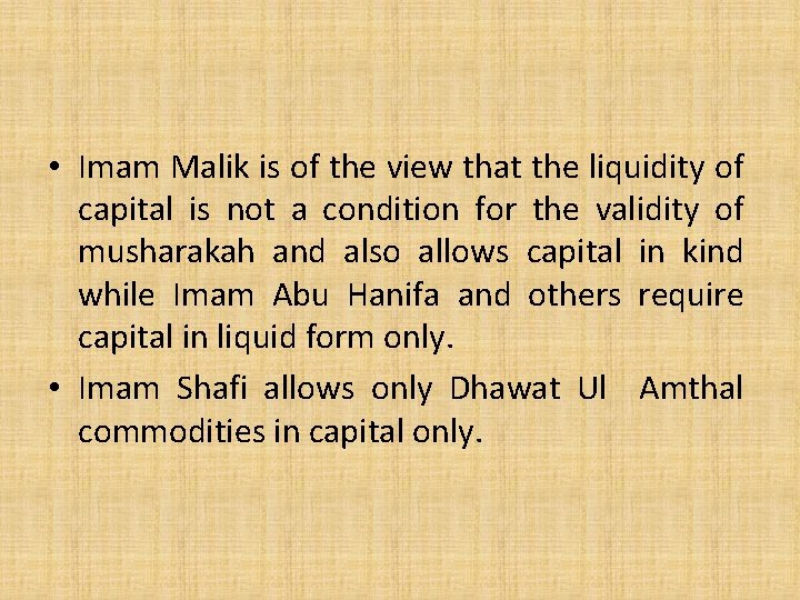  • Imam Malik is of the view that the liquidity of capital is