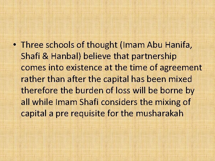  • Three schools of thought (Imam Abu Hanifa, Shafi & Hanbal) believe that