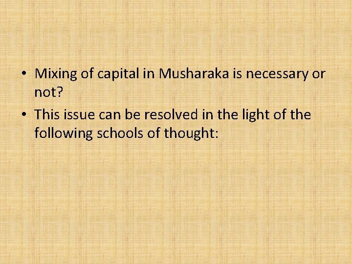  • Mixing of capital in Musharaka is necessary or not? • This issue