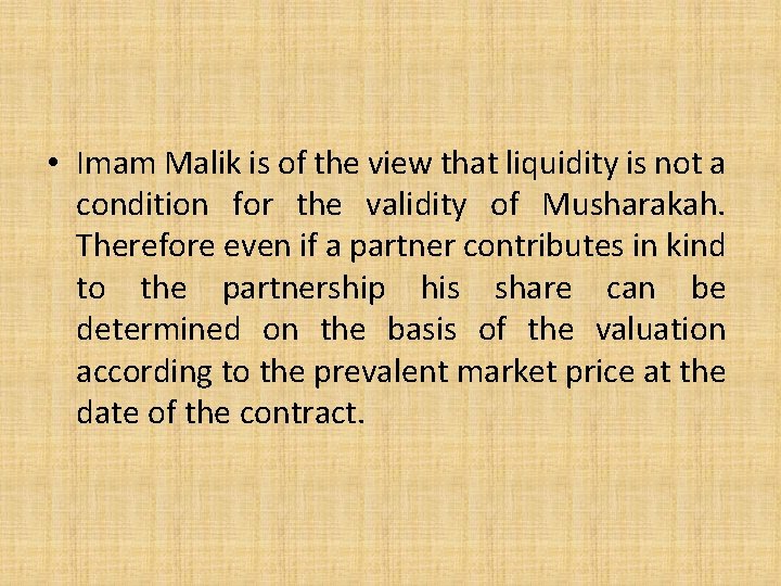  • Imam Malik is of the view that liquidity is not a condition