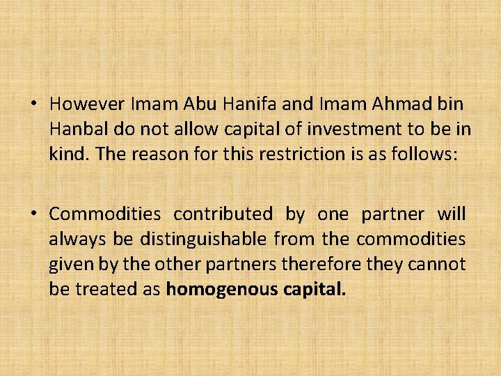  • However Imam Abu Hanifa and Imam Ahmad bin Hanbal do not allow