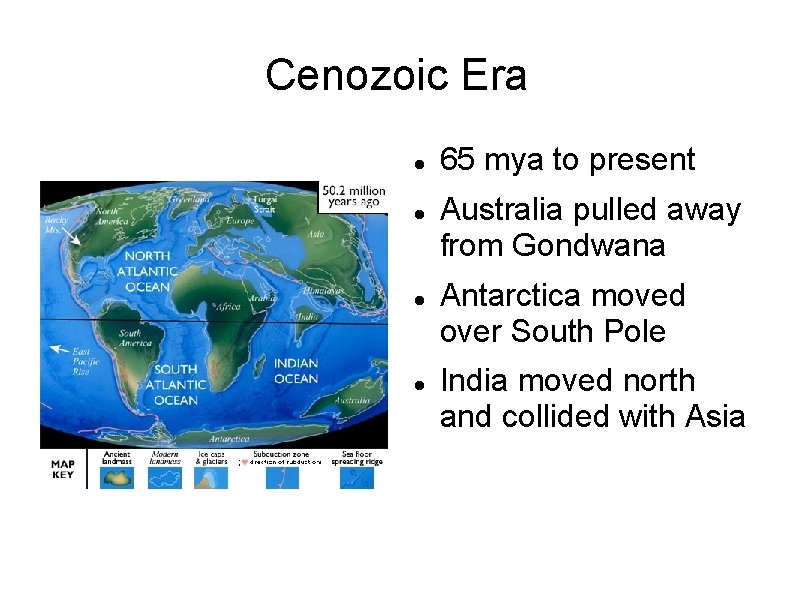 Cenozoic Era 65 mya to present Australia pulled away from Gondwana Antarctica moved over