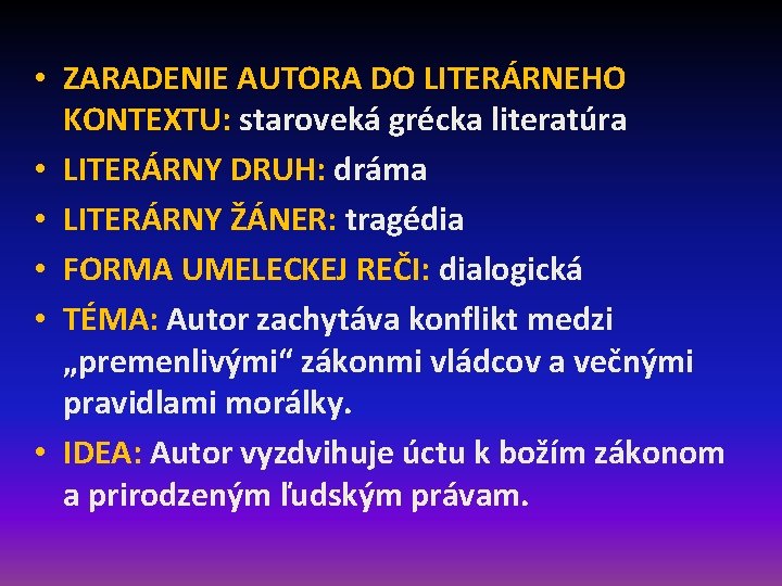  • ZARADENIE AUTORA DO LITERÁRNEHO KONTEXTU: staroveká grécka literatúra • LITERÁRNY DRUH: dráma