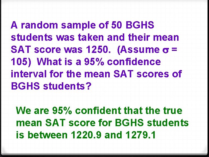 A random sample of 50 BGHS students was taken and their mean SAT score