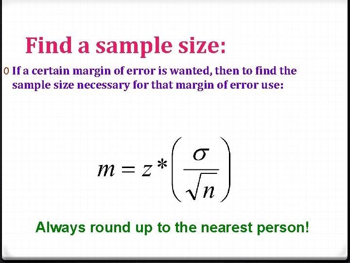 Find a sample size: 0 If a certain margin of error is wanted, then