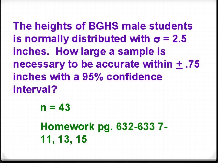 The heights of BGHS male students is normally distributed with s = 2. 5