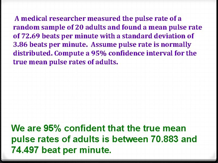 A medical researcher measured the pulse rate of a random sample of 20 adults
