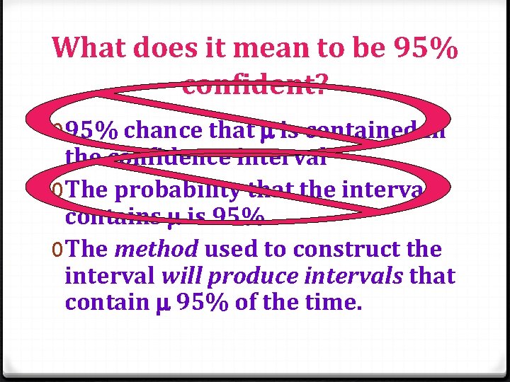 What does it mean to be 95% confident? 095% chance that m is contained