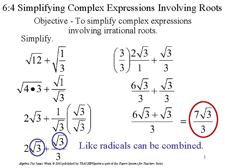 6: 4 Simplifying Complex Expressions Involving Roots Objective - To simplify complex expressions involving