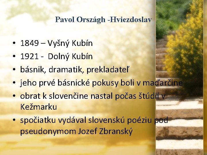 Pavol Országh -Hviezdoslav 1849 – Vyšný Kubín 1921 - Dolný Kubín básnik, dramatik, prekladateľ