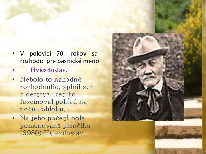  • V polovici 70. rokov sa rozhodol pre básnické meno • Hviezdoslav. •