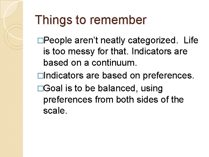 Things to remember �People aren’t neatly categorized. Life is too messy for that. Indicators