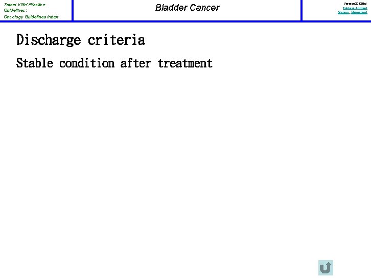 Taipei VGH Practice Guidelines: Oncology Guidelines Index Bladder Cancer Discharge criteria Stable condition after